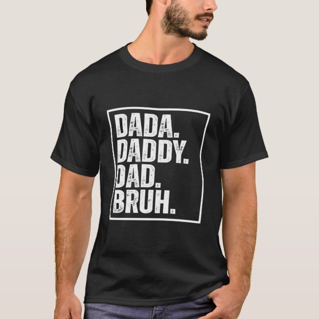 S Dada Daddy Dad Bruh Father'S Day T-Shirt (Front)