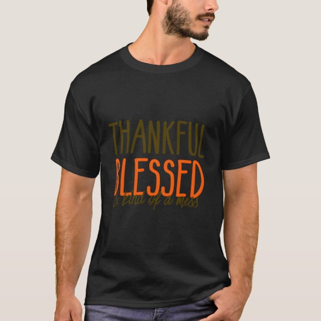 S Fall Cozy Thankful Blessed Kind Of A Mess T-Shirt (Front)