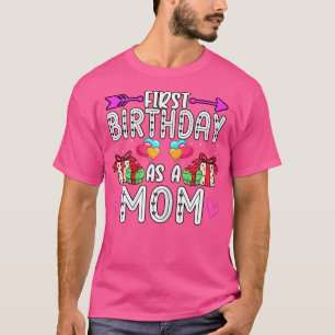 s First Birthday As A Mom Maternity Baby Reveal828 T-Shirt