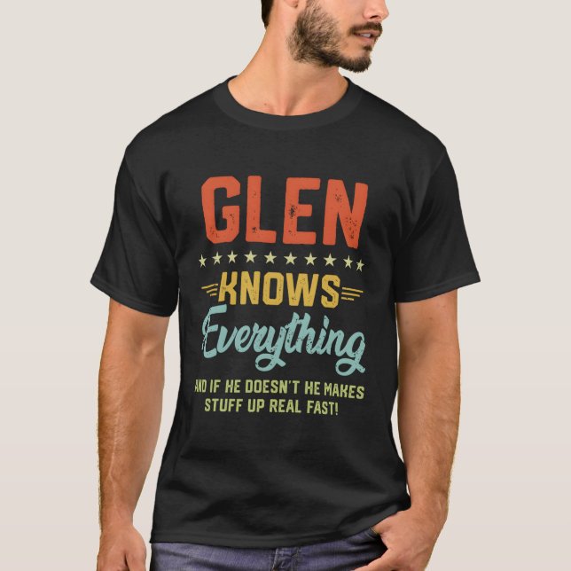 S Glen Knows Everything Name Personalized Jokes T-Shirt (Front)