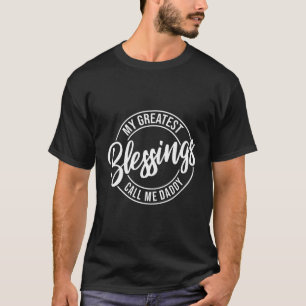 S My Greatest Blessings Call Me Daddy Father'S Day T-Shirt