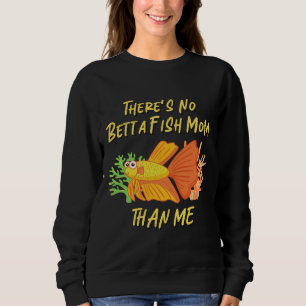 S No Betta Fish Mom Than Me 434 Sweatshirt