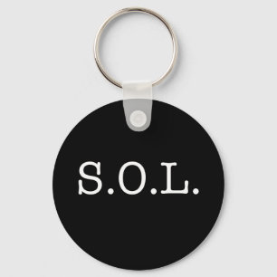 S.O.L. Slang Quote - SOL Quotes Keychain