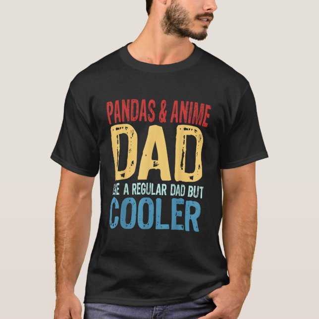 S Pandas Anime Dad Like A Regular Dad But Er T-Shirt (Front)
