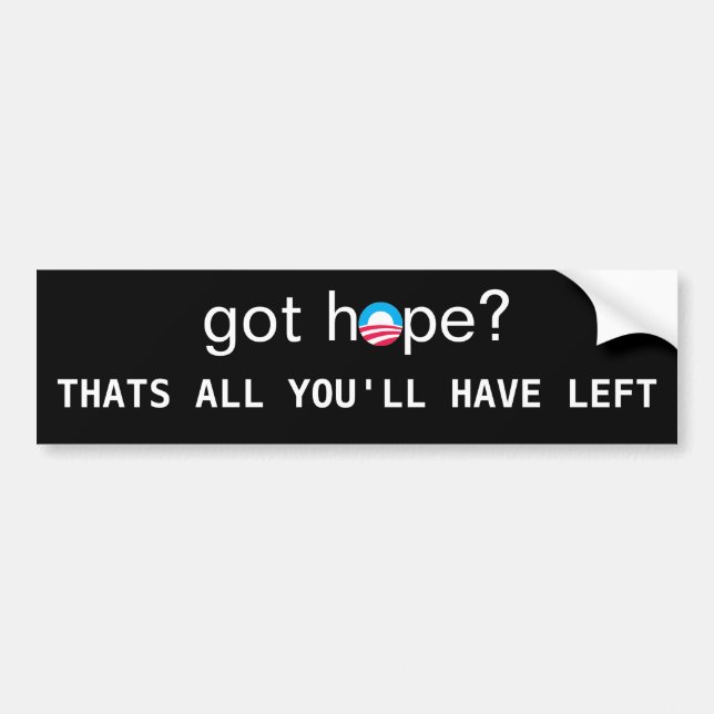 S-RoundObamaSymbol, got hope?, THATS ALL YOU'LL... Bumper Sticker (Front)