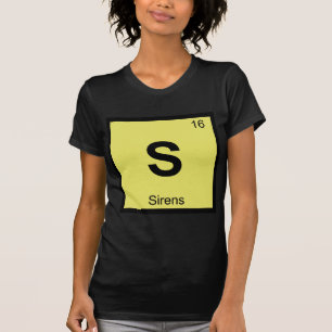 S - Sirens Greek Chemistry Periodic Table Symbol T-Shirt