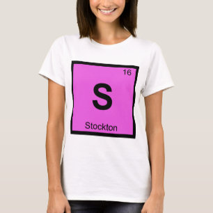 S - Stockton City Chemistry Periodic Table Symbol T-Shirt