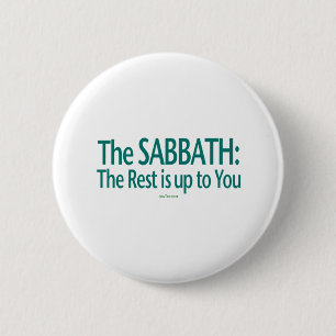 Sabbath The Rest Is Up To You 2 Inch Round Button