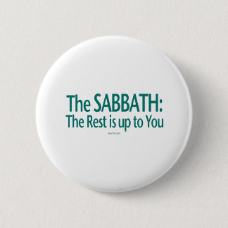 Sabbath The Rest Is Up To You 2 Inch Round Button