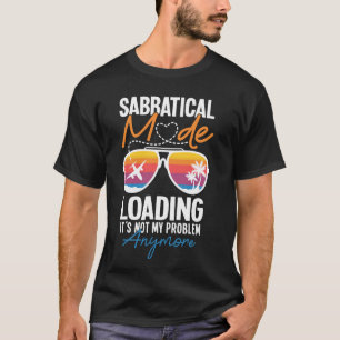 Sabbatical Mode Loading Year Off World Travel Sabb T-Shirt