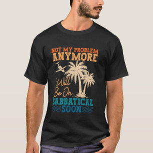Sabbatical Travel Vacation Year Off Work Sabbatica T-Shirt