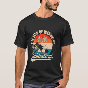 Sabbatical Traveller Year Off Work Pause Vacation T-Shirt