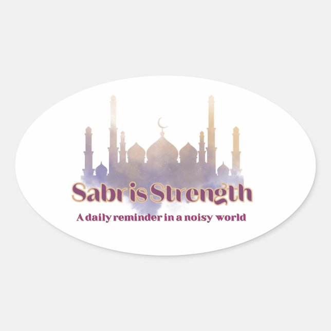 Sabr is Strength A daily reminder in a noisy world Oval Sticker (Front)