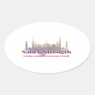 Sabr is Strength A daily reminder in a noisy world Oval Sticker
