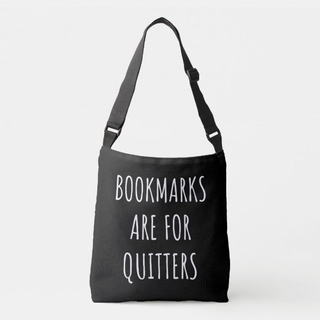 Sac Ajustable Bookmarks Are for Quitters (Devant)