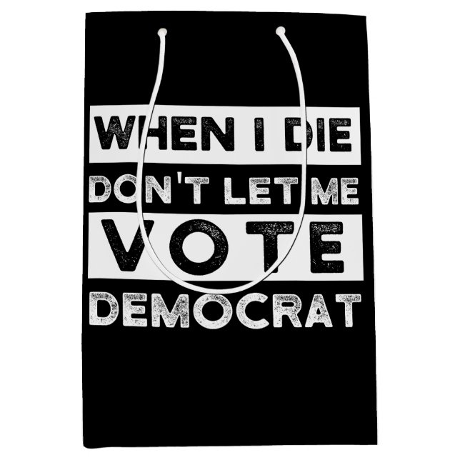 Sac Cadeau Moyen When I Démagogue de Don't Let Me Vote (Devant)