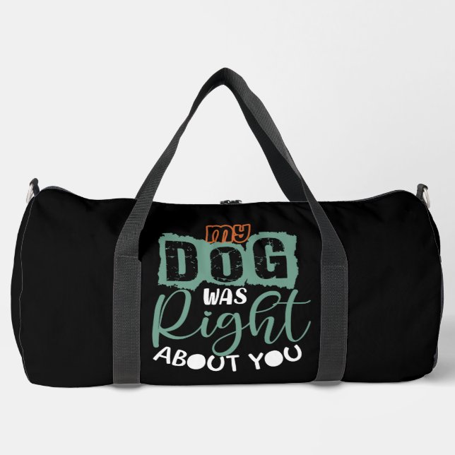 Sac De Sport My Dog Was Right About You (Recto)