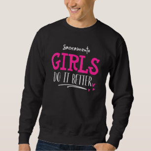 Sacramento Girls Design - We Do It Better Sweatshirt
