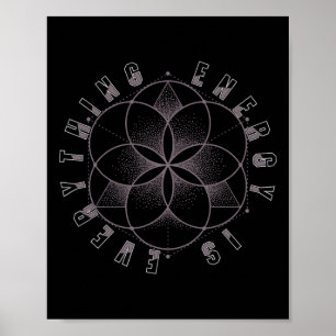 Sacred Geometry Everything Is Energy  Poster