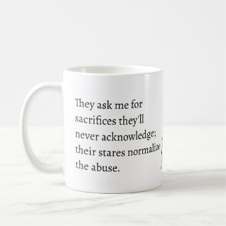 sacrifices they'll never acknowledge abuse coffee mug