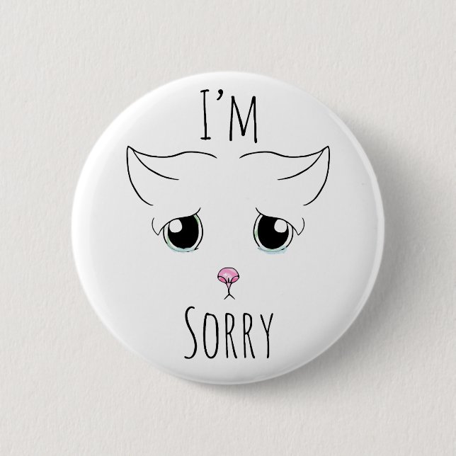 Sad Cat Face: I'm Sorry 2 Inch Round Button (Front)