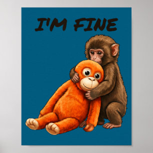 Sad monkey punch meme with an orange toy i'm fine poster
