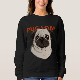 Sad Pug Loaf  Classic T-Shirt 1021 Sweatshirt