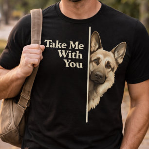 Sad Puppy Eyes Take Me With You German Shepherd T-Shirt
