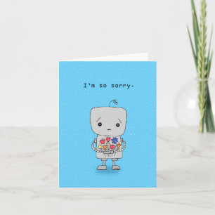 Sad Robot Apologies I'm so sorry Please forgive  Card