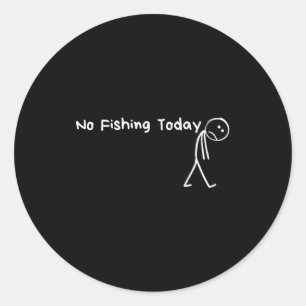 Sad Stick Figure Fishing Lover No Fishing Today Fa Classic Round Sticker
