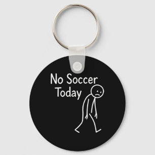 Sad Stick Figure Soccer Lover No Footbyll Today Fa Keychain