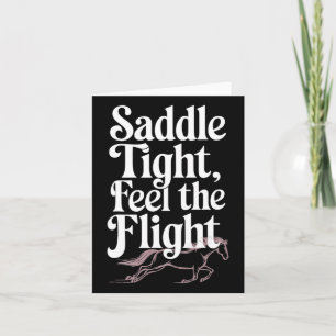 Saddle Tight Feel The Flight Equestrians And Horse Card