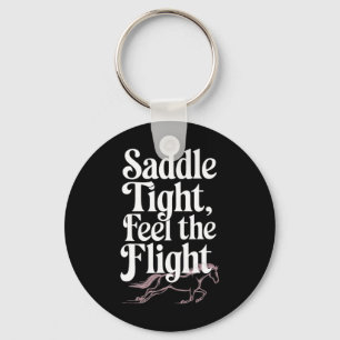 Saddle Tight Feel The Flight Equestrians And Horse Keychain
