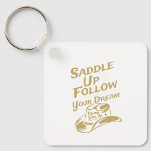 Saddle Up and Follow Your Dreams Western  Keychain