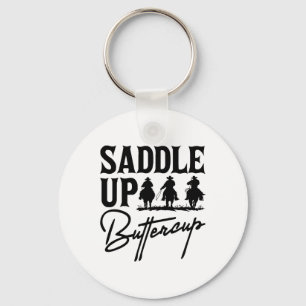 Saddle Up Buttercup Cowboy Cowgirl Southern Wester Keychain