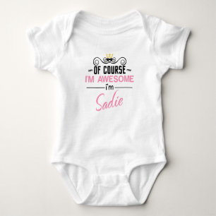 Sadie Of Course I'm Awesome Name Baby Bodysuit