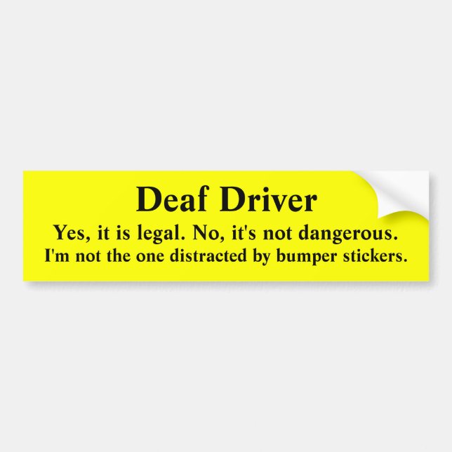Safe Deaf Driver Not Distracted Bumper Sticker (Front)