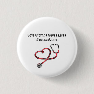 Safe Staffing Saves Lives.... Wear it! 1 Inch Round Button