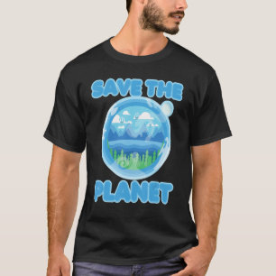 Safe the Planet Mother Earth Go Green T-Shirt
