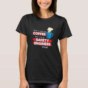 Safety Engineer & Coffee Appreciation Saying T-Shirt