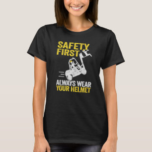 Safety First Always Wear Your Helmet Forklift Driv T-Shirt