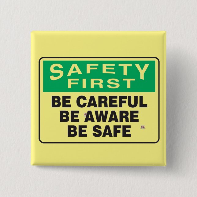 Safety First, Be Aware    2 Inch Square Button (Front)