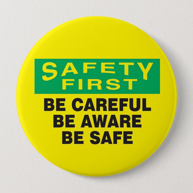 Safety First Be Aware  4 Inch Round Button (Front)
