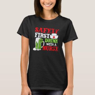 Safety First Drink With A Nurse Beer St Patrick T-Shirt