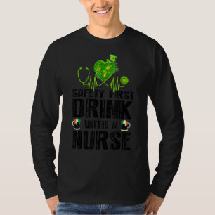 Safety First Drink With A Nurse Beer St Patrick's T-Shirt