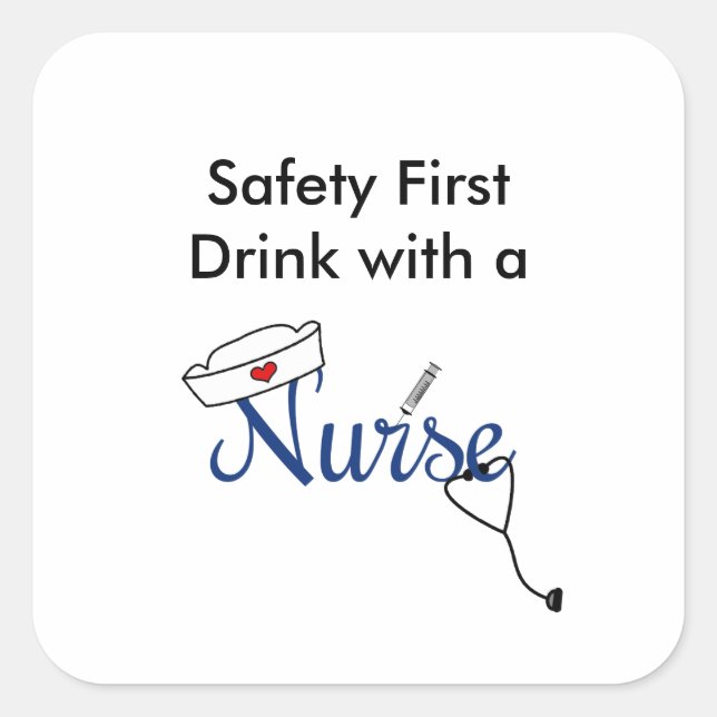 Safety first, drink with a nurse favour square sticker (Front)