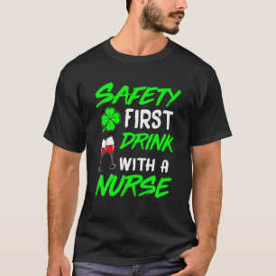 Safety First Drink With A Nurse St Patrick Day Men T-Shirt