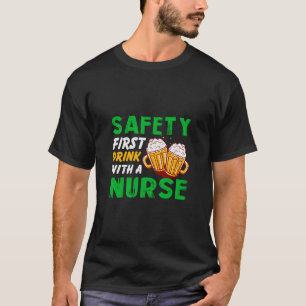 Safety First Drink With A Nurse T-Shirt