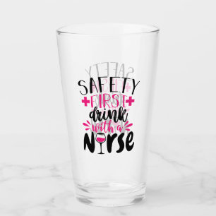 Safety first drink with a nurse word art glass