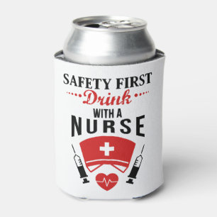 Safety First Drink With Nurse JOb Can Cooler
